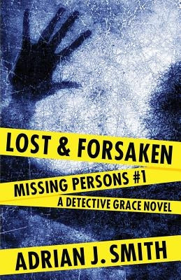 Lost and Forsaken by Smith, Adrian J.