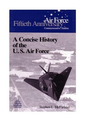 A Concise History of the U.S. Air Force by U. S. Air Force