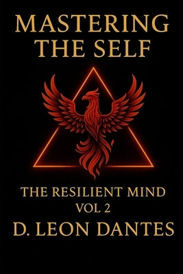 Mastering The Self: The Resilient Mind Vol. 2 by Dantes, D. Leon