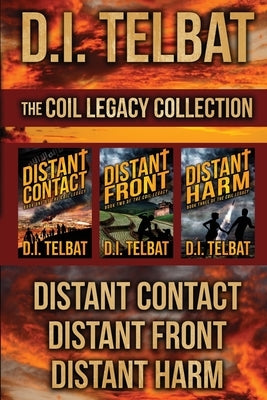 The COIL Legacy Collection: Distant Contact / Distant Front / Distant Harm by Telbat, D. I.