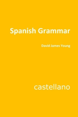 Spanish Grammar by Young, David James