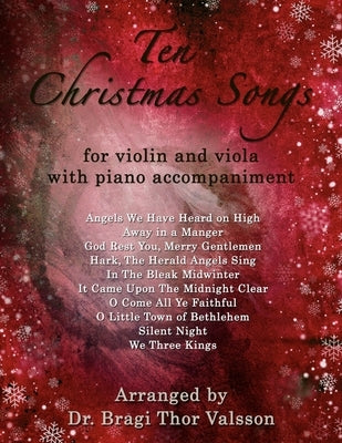 Ten Christmas Songs for Violin and Viola with Piano accompaniment: duets for violin and viola by Valsson, Bragi Thor