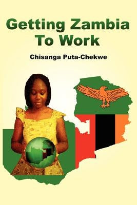 Getting Zambia to Work by Puta-Chekwe, Chisanga