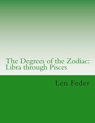 The Degrees of the Zodiac: Libra through Pisces by Feder, Len