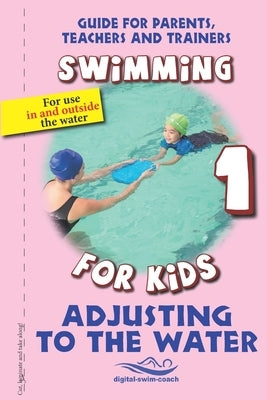 Adjusting to the Water: Swimming for Kids by Aretz, Veronika