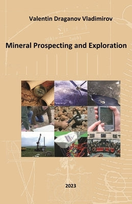 Mineral Prospecting and Exploration: Mineral Exploration by Vladimirov, Valentin D.