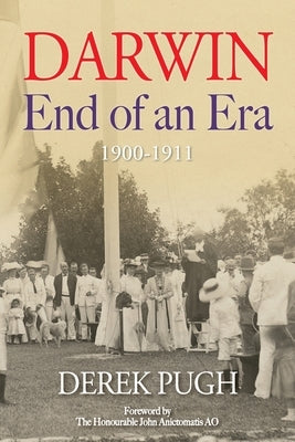 Darwin: End of an Era - 1900-1910 by Pugh, Derek