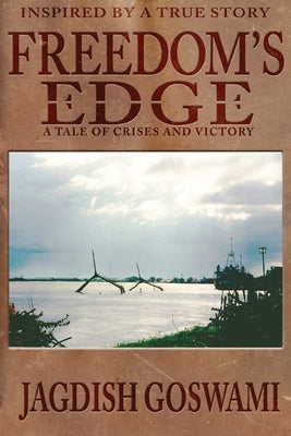 Freedom's Edge: A Tale of Crises and Victory by Goswami, Jagdish