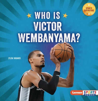 Who Is Victor Wembanyama?: San Antonio Spurs Superstar by Wagner, Zelda