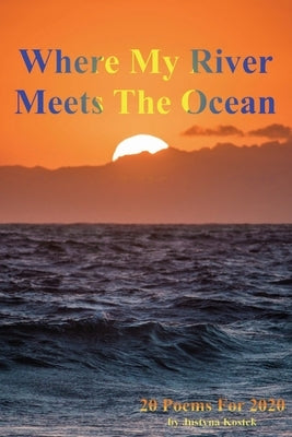 Where My River Meets The Ocean by Kostek, Justyna
