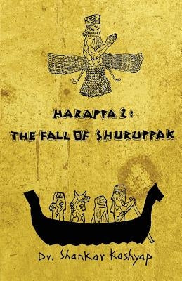 Harappa 2: The Fall of Shuruppak by Kashyap, Shankar