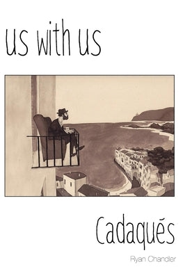 Us with Us: Cadaqués, it all happened, but it might not be true. by Aznarez, Javier