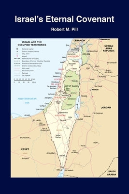 Israel's Eternal Covenant by Pill, Robert M.