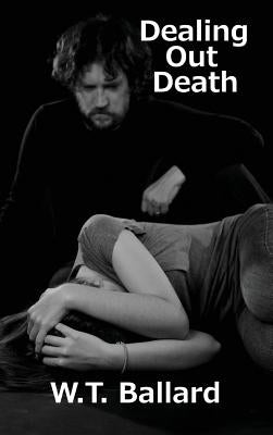 Dealing Out Death by Ballard, W. T.