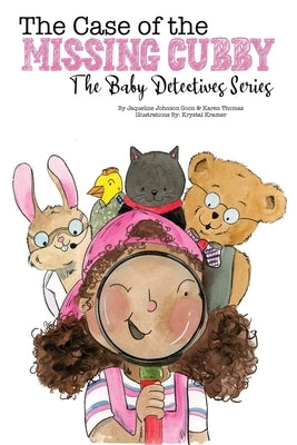 The Case of the Missing Cubby: The Baby Detectives Series by Johnson Goon, Jacqueline