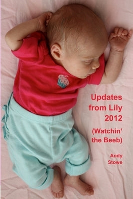 Updates from Lily 2012 by Stowe, Andy