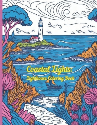 Coastal Lights: Lighthouse Coloring Book by Truong, Huy