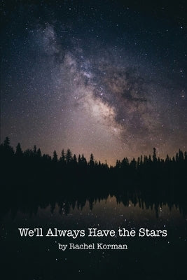 We'll Always Have the Stars by Korman, Rachel