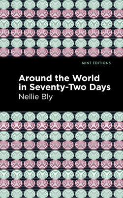 Around the World in Seventy-Two Days by Bly, Nellie