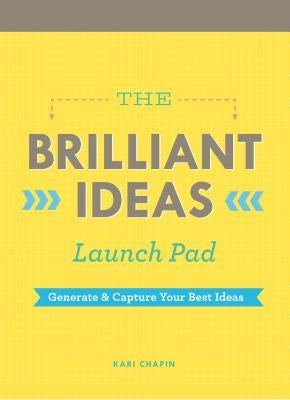 The Brilliant Ideas Launch Pad: Generate & Capture Your Best Ideas (Notepad for Kids, Teacher Notepad, Checklist Notepad) by Chapin, Kari
