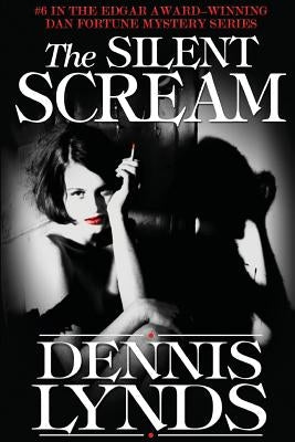 The Silent Scream: #6 in the Edgar Award-winning Dan Fortune mystery series by Lynds, Dennis