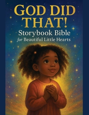 God Did That!: Storybook Bible for Beautiful Little Hearts by Banks, Mel, II