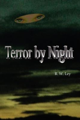 Terror by Night by Ley, R. W.