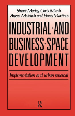 Industrial and Business Space Development: Implementation and urban renewal by Marsh, C.