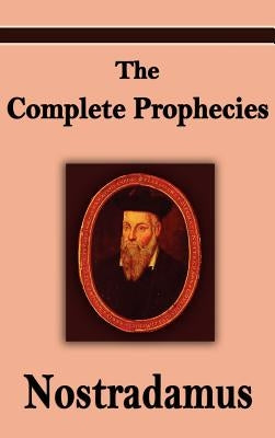 Nostradamus: The Complete Prophecies of Michel Nostradamus by Nostradamus, Michel