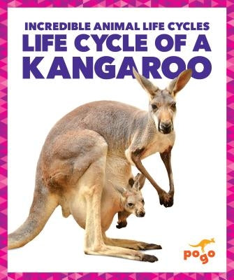 Life Cycle of a Kangaroo by Latchana Kenney, Karen