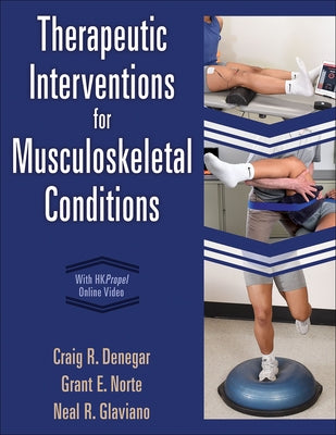 Therapeutic Interventions for Musculoskeletal Conditions by Denegar, Craig R.