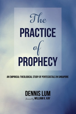 The Practice of Prophecy by Lum, Li Ming Dennis