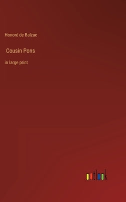 Cousin Pons: in large print by Balzac, Honoré de