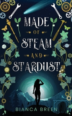 Made of Steam and Stardust by Breen, Bianca