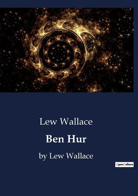 Ben Hur: by Lew Wallace by Wallace, Lew