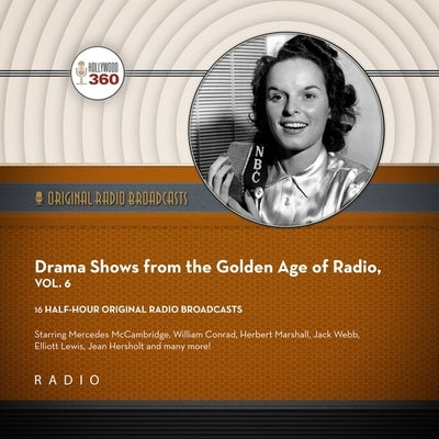 Drama Shows from the Golden Age of Radio, Vol. 6 by Black Eye Entertainment