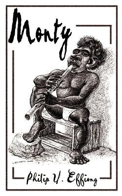 Monty by Effiong, Philip U.