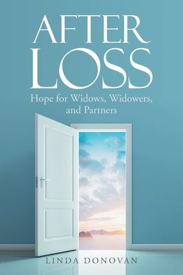 After Loss: Hope for Widows, Widowers, and Partners by Donovan, Linda