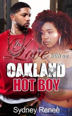 In Love With An Oakland Hot Boy by Reneé, Sydney