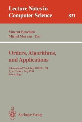 Orders, Algorithms and Applications: International Workshop Ordal '94, Lyon, France, July 4-8, 1994. Proceedings by Bouchitte, Vincent