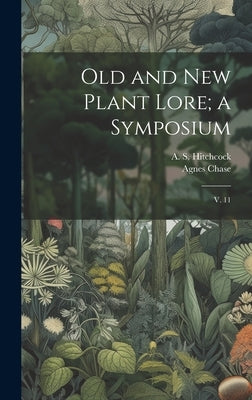 Old and new Plant Lore; a Symposium: V. 11 by Hitchcock, A. S. 1865-1935