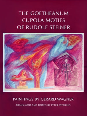 The Goetheanum Cupola Motifs of Rudolf Steiner by Wagner, Gerard
