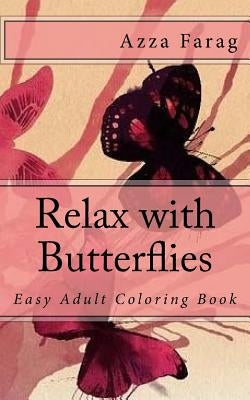 Relax with Butterflies: Easy Adult Coloring Book by Farag, Azza