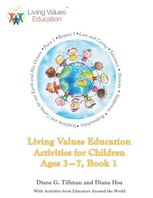Living Values Education Activities for Children Ages 3-7, Book 1 by Hsu, Diana