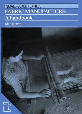 Fabric Manufacture: A Handbook by Newton, Alan