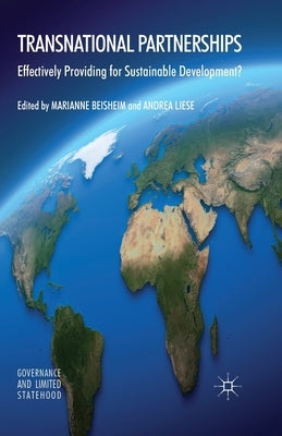 Transnational Partnerships: Effectively Providing for Sustainable Development? by Beisheim, M.