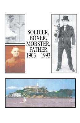Soldier, Boxer, Mobster, Father by Kahn, Edward