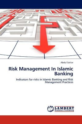 Risk Management In Islamic Banking by Sattar, Abdul