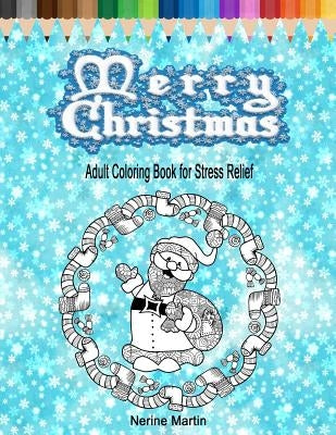 Merry Christmas: Adult Coloring Book for Stress Relief by Martin, Nerine