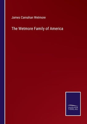The Wetmore Family of America by Wetmore, James Carnahan